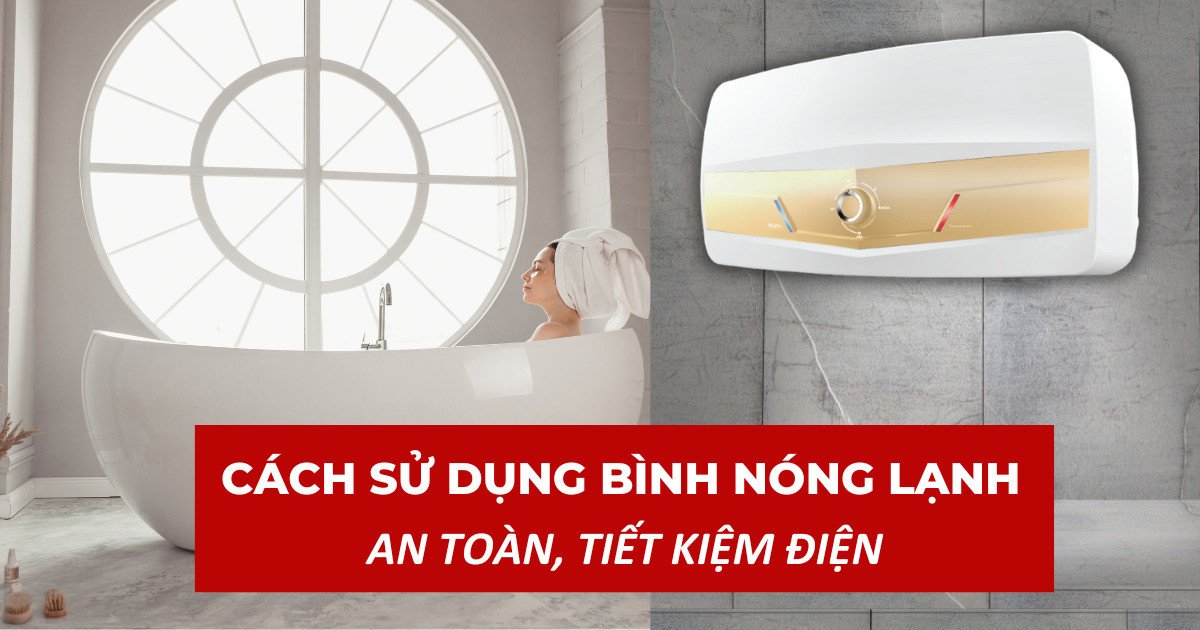 cách dùng bình nóng lạnh tiết kiệm điện
